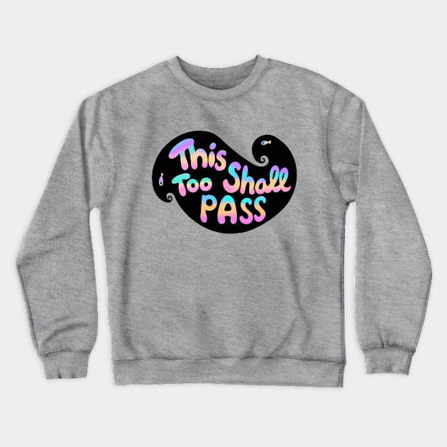 This Too Shall Pass Neon Crewneck Sweatshirt by Hoda Hefzy 